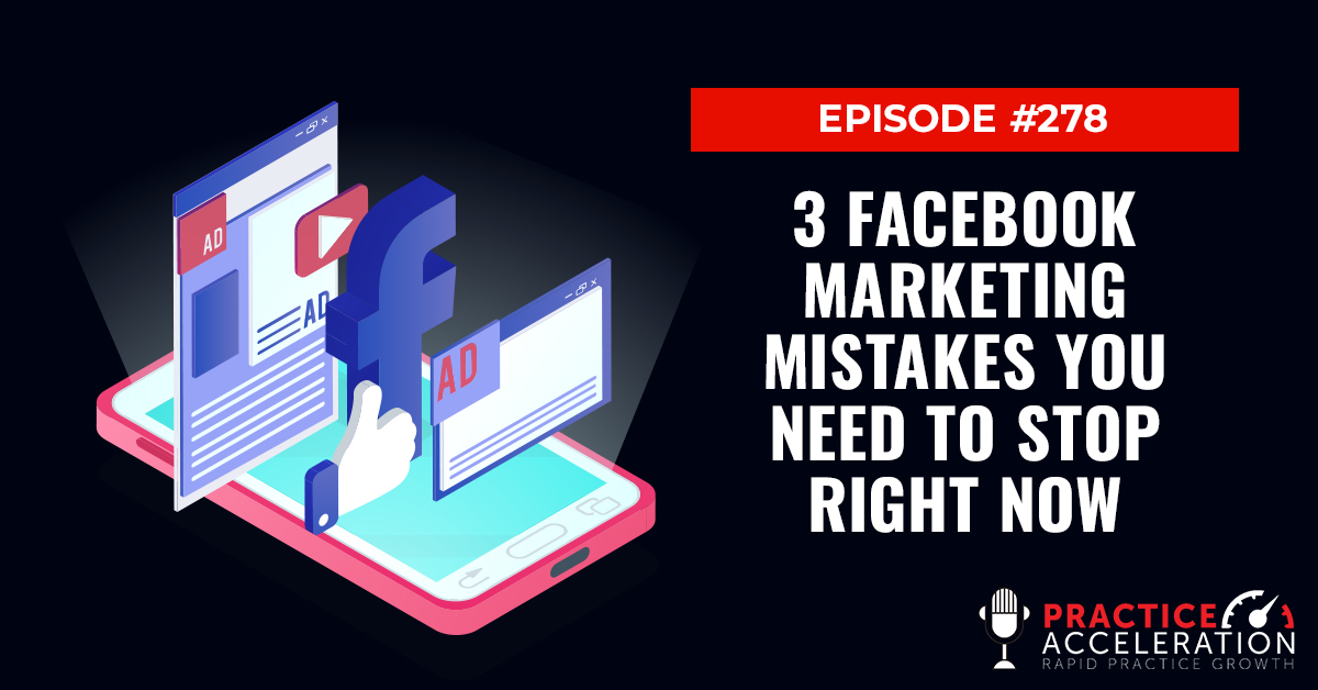 Episode 278: 3 Facebook Marketing Mistakes You Need To Stop Right Now