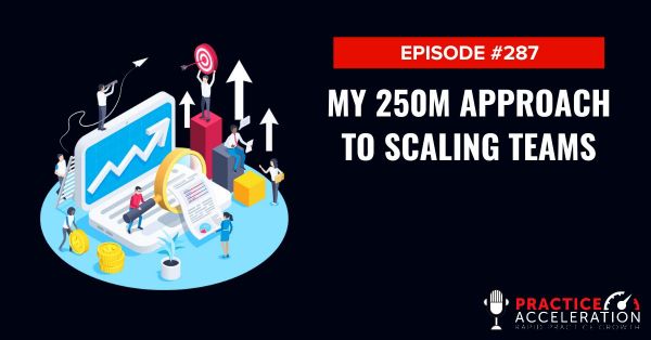 Episode 287 My 250M approach to Scaling teams